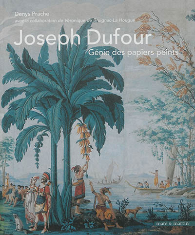 Joseph Dufour : génie des papiers peints