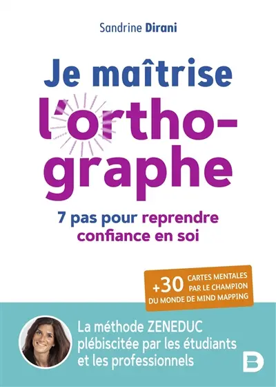 Je maîtrise l'orthographe : 7 pas pour reprendre confiance en soi