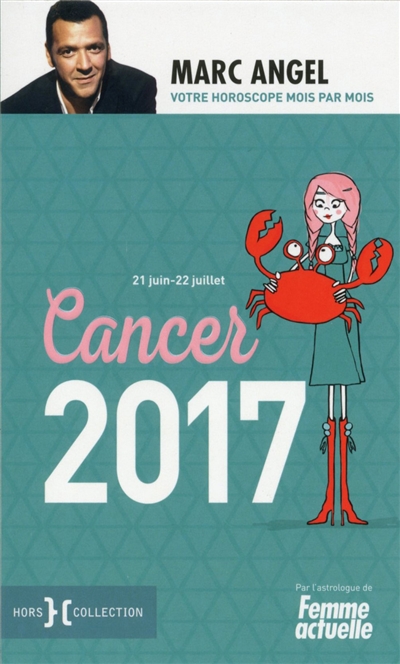 Cancer 2017 : 21 juin-22 juillet : votre horoscope mois par mois