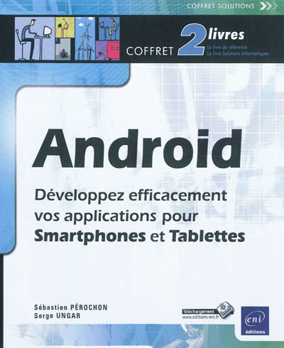 Androïd coffret 2 livres : développez efficacement votre application pour smartphones et tablettes
