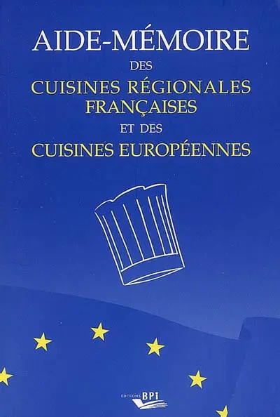 Aide-mémoire des cuisines régionales françaises et des cuisines européennes