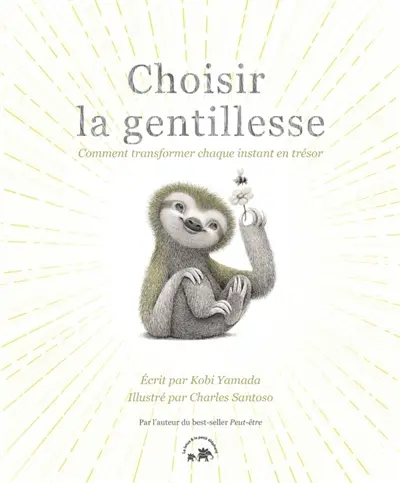 Choisir la gentillesse : comment transformer chaque instant en trésor