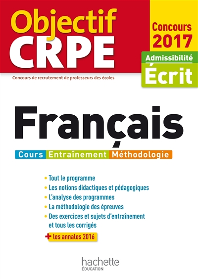 Français : cours, entraînement, méthodologie : admissibilité écrit, concours 2017