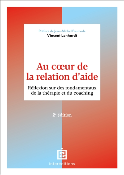 Au coeur de la relation d'aide : réflexion sur des fondamentaux de la thérapie et du coaching