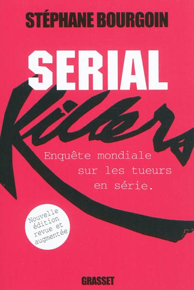 Serial killers : enquête mondiale sur les tueurs en série
