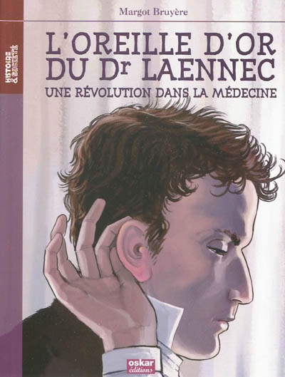 L'oreille d'or du Dr Laennec : une révolution dans la médecine