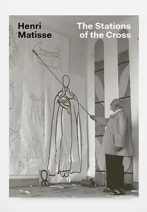 Henri Matisse : The stations of the cross