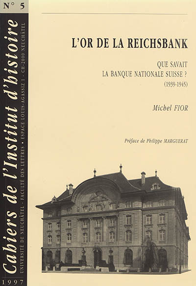 L'or de la Reichsbank : que savait la Banque nationale suisse ? (1939-1945)