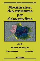 Modélisation des structures par éléments finis. Vol. 1. Solides élastiques