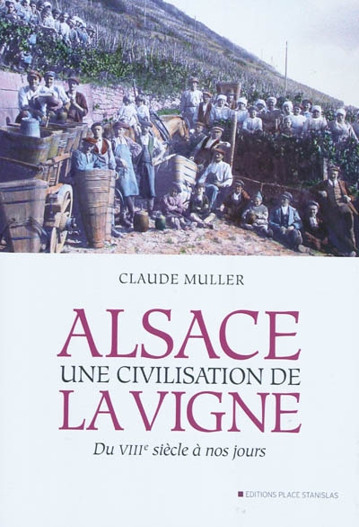 Alsace : une civilisation de la vigne : du VIIIe siècle à nos jours