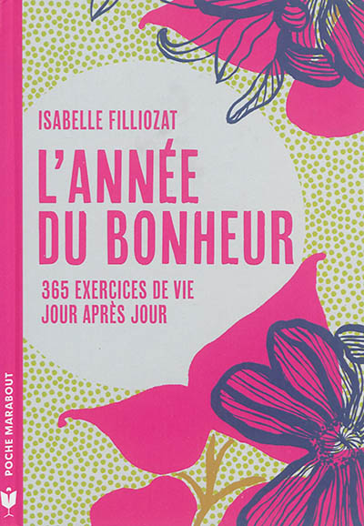 L'année du bonheur : 365 exercices de vie, jour après jour