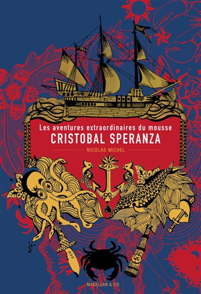 Les aventures extraordinaires du mousse Cristobal Speranza : à travers les mers et les océans, à l'époque des animaux fabuleux, des îles mystérieuses et des brigantins