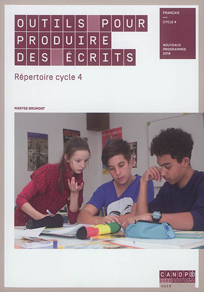 Outils pour produire des écrits : répertoire, cycle 4 : français, nouveaux programmes 2016