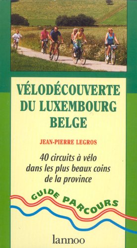 Vélodécouverte du Luxembourg belge : 40 circuits à vélo dans les plus beaux coins de la province