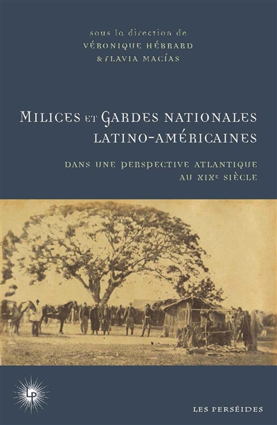 Milices et gardes nationales latino-américaines dans une perspective atlantique au XIXe siècle