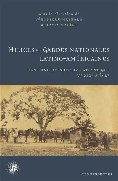 Milices et gardes nationales latino-américaines dans une perspective atlantique au XIXe siècle