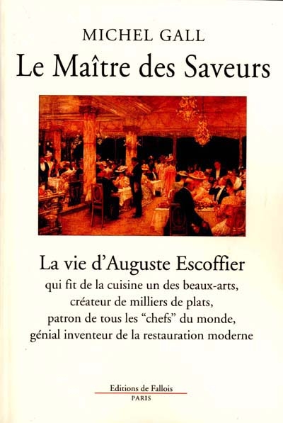 Le maître des saveurs : la vie d'Auguste Escoffier