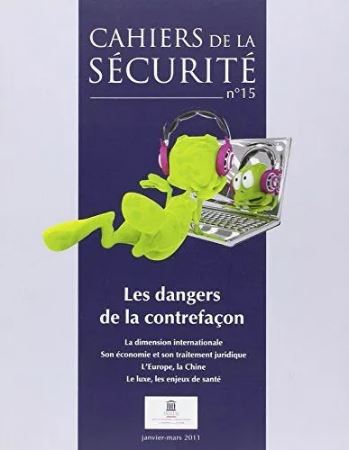 Cahiers de la sécurité (Les), n° 15. Les dangers de la contrefaçon
