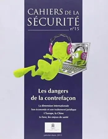 Cahiers de la sécurité (Les), n° 15. Les dangers de la contrefaçon