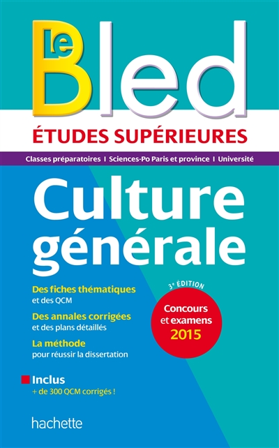 Le Bled culture générale : études supérieures, classes préparatoires, université, grandes écoles : concours et examens 2015