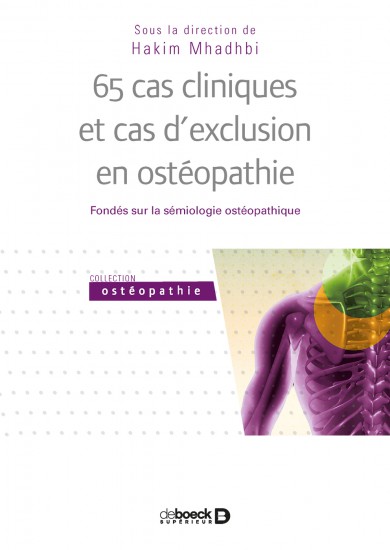 65 cas cliniques et cas d'exclusion en ostéopathie : fondés sur la sémiologie ostéopathique