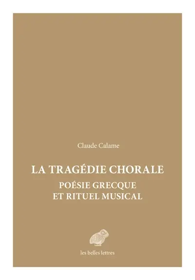 La tragédie chorale : poésie grecque et rituel musical