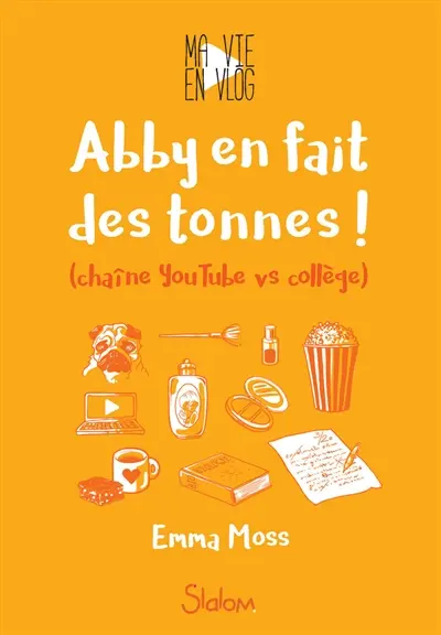 Ma vie en Vlog. Vol. 2. Abby en fait des tonnes ! : chaîne YouTube vs collège