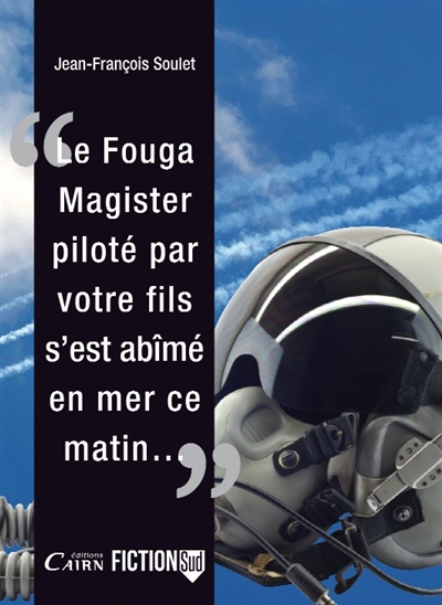 Le Fouga Magister, piloté par votre fils, s'est abîmé en mer, ce matin...