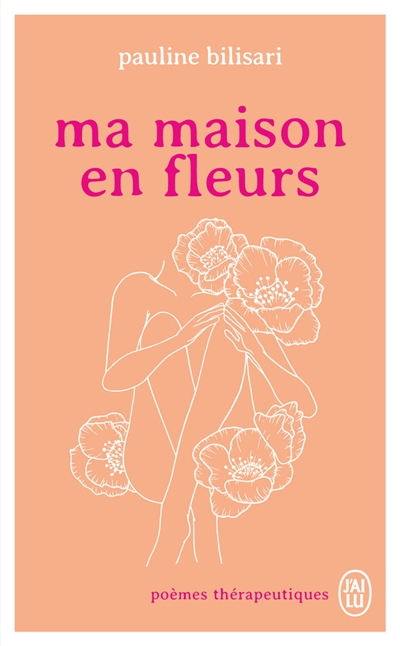 ma maison en fleurs : poèmes thérapeutiques