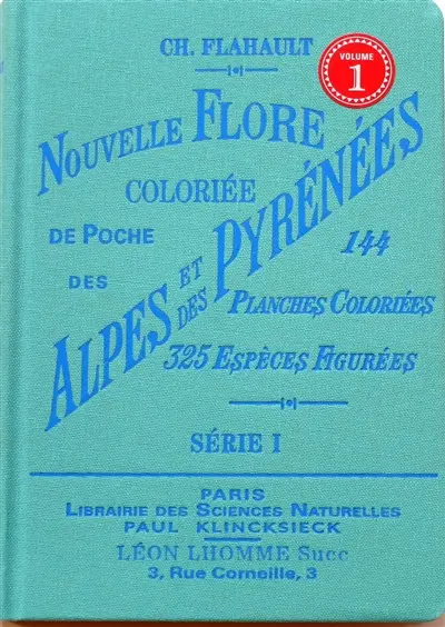 Nouvelle flore coloriée de poche des Alpes et des Pyrénées : 144 planches coloriées, 325 espèces figurées. Vol. 1