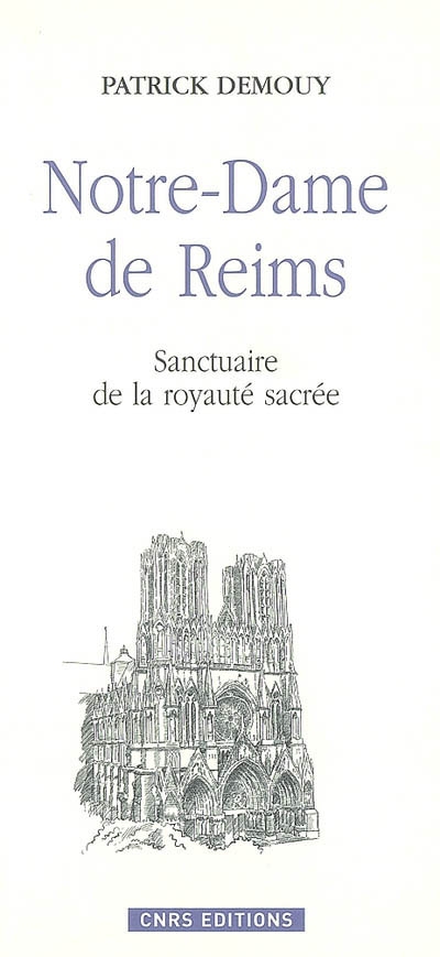 Notre-Dame de Reims : sanctuaire de la royauté sacrée