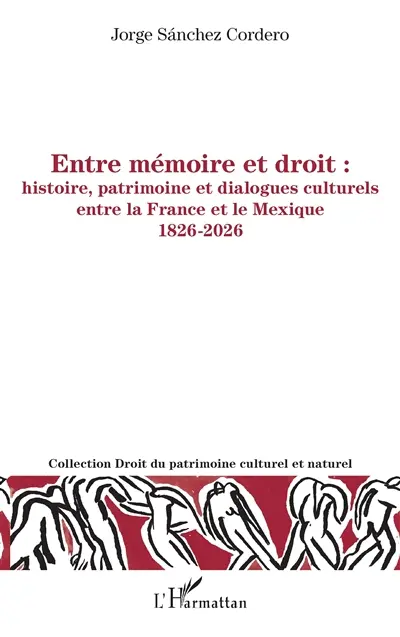 Entre mémoire et droit : histoire, patrimoine et dialogues culturels entre la France et le Mexique : 1826-2026