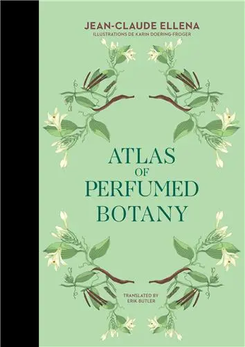 Jean-Claude Ellena Atlas of Perfumed Botany