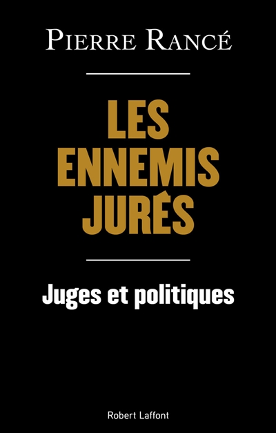 Les ennemis jurés : juges et politiques