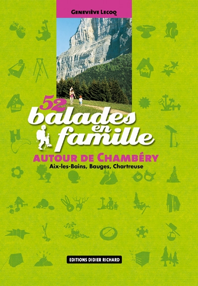 52 balades en famille autour de Chambéry : Aix-les-Bains, Bauges, Chartreuse