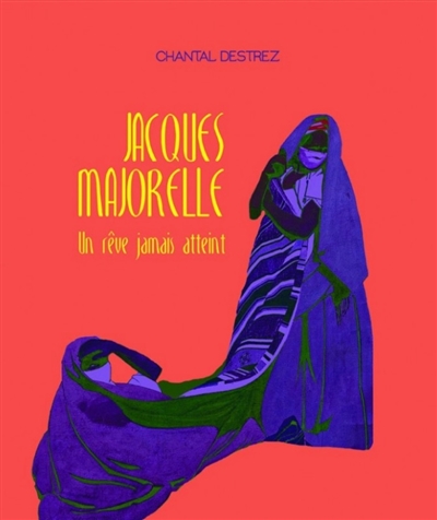 Jacques Majorelle : un rêve jamais atteint