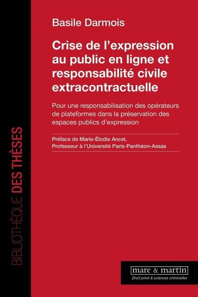 Crise de l'expression au public en ligne et responsabilité civile extracontractuelle : pour une responsabilisation des opérateurs de plateformes dans la préservation des espaces publics d'expression