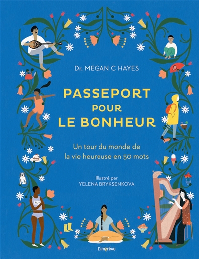 Passeport pour le bonheur : un tour du monde de la vie heureuse en 50 mots