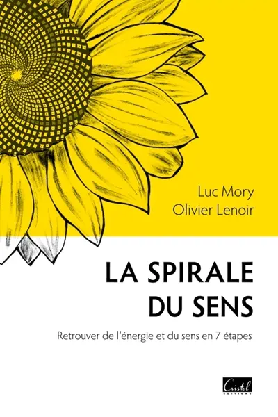 La spirale du sens : retrouver de l'énergie et du sens en 7 étapes