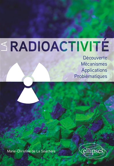 La radioactivité : découverte, mécanismes, applications, problématiques