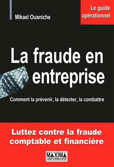 La fraude en entreprise : comment la prévenir, la détecter, la combattre