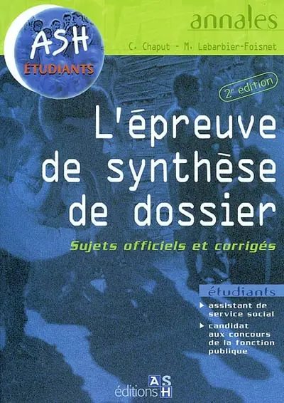 L'épreuve de synthèse de dossier : sujets officiels et corrigés : assistant de service social, candidat aux concours de la fonction publique