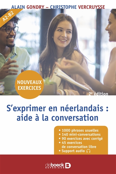 S'exprimer en néerlandais : aide à la conversation : A2-B2, nouveaux exercices