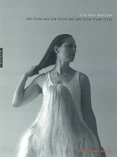 Iris Sara Schiller : une fille est une fille est une fille d'une fille : exposition, Antibes, Musée Picasso, du 25 octobre 2003 au 25 janvier 2004