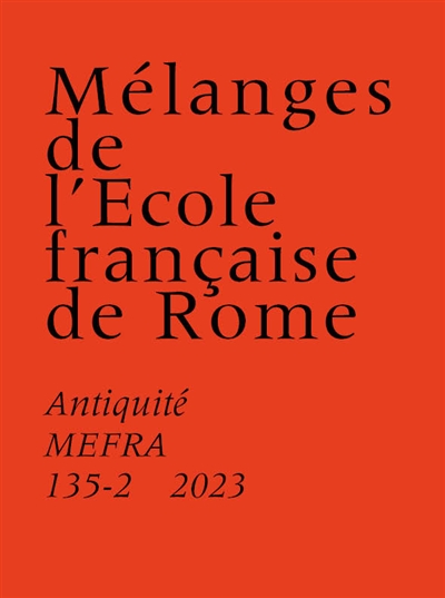 Mélanges de l'Ecole française de Rome, Antiquité, n° 135-2. Chroniques vulciennes, 2 : histoires des fouilles, dispersions patrimoniales et horizons numériques