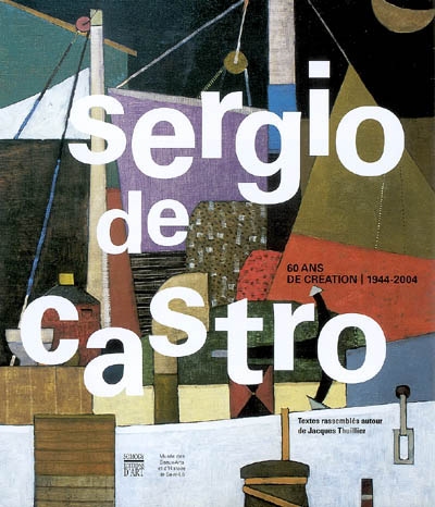 Sergio De Castro : 60 ans de création, 1944-2004