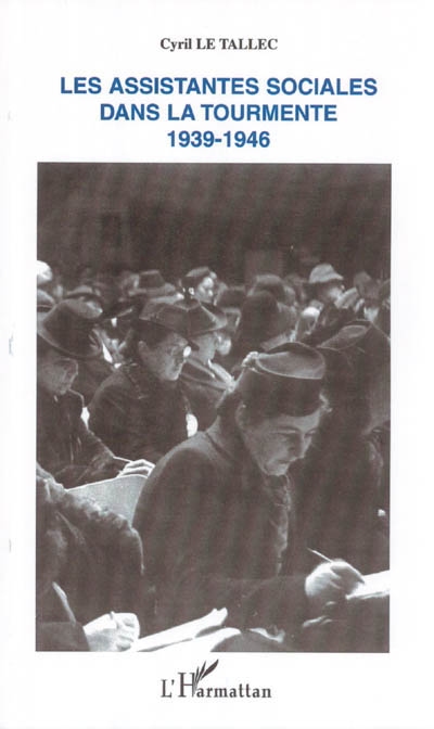 Les assistantes sociales dans la tourmente 1939-1946