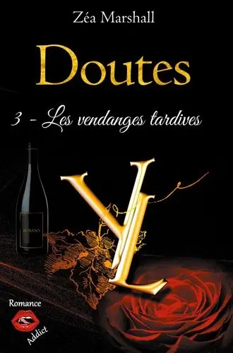 Doutes. Vol. 3. Les vendanges tardives