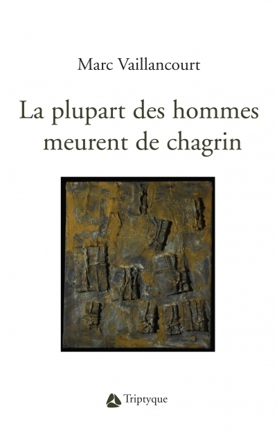 La plupart des hommes meurent de chagrin