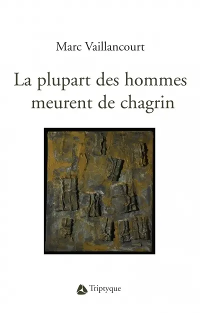 La plupart des hommes meurent de chagrin